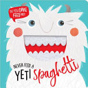 Image for "Never Feed a Yeti Spaghetti"